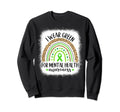 Rainbow I Wear Green Mental Health Sweatshirt - Custom Art Print Men Women - T-Shirt, Sweatshirt, Hoodie