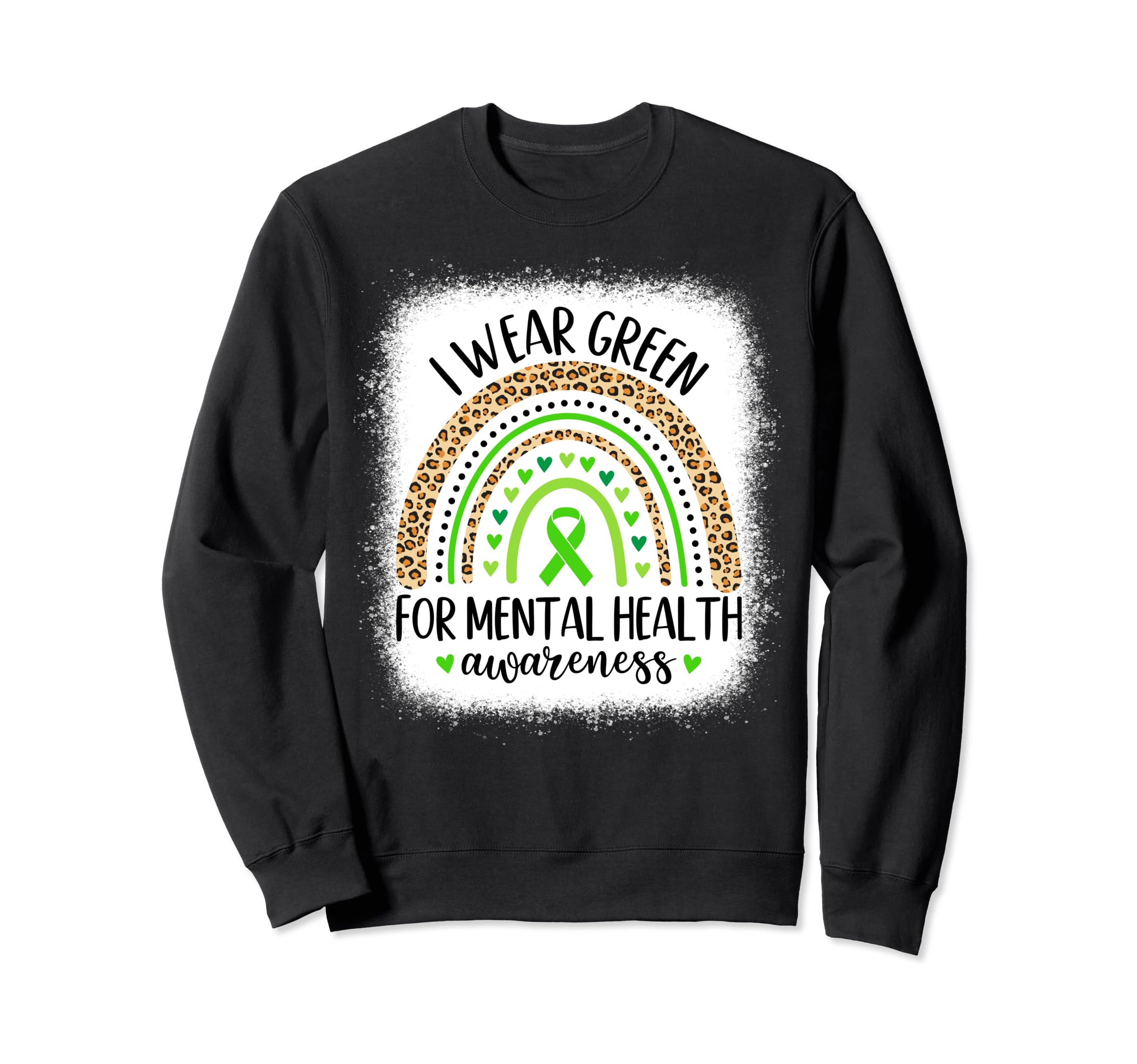 Rainbow I Wear Green Mental Health Sweatshirt - Custom Art Print Men Women - T-Shirt, Sweatshirt, Hoodie