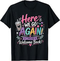 Here We Go Again Teacher Funny First Day of School T-Shirt Unisex T-shirt, Sweatshirt, Hoodie, Long Sleeve Tee - T-Shirt, Sweatshirt, Hoodie