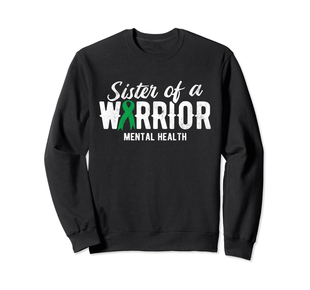 Sister Warrior Mental Health Sweatshirt - Streetwear Style Unisex - T-Shirt, Sweatshirt, Hoodie