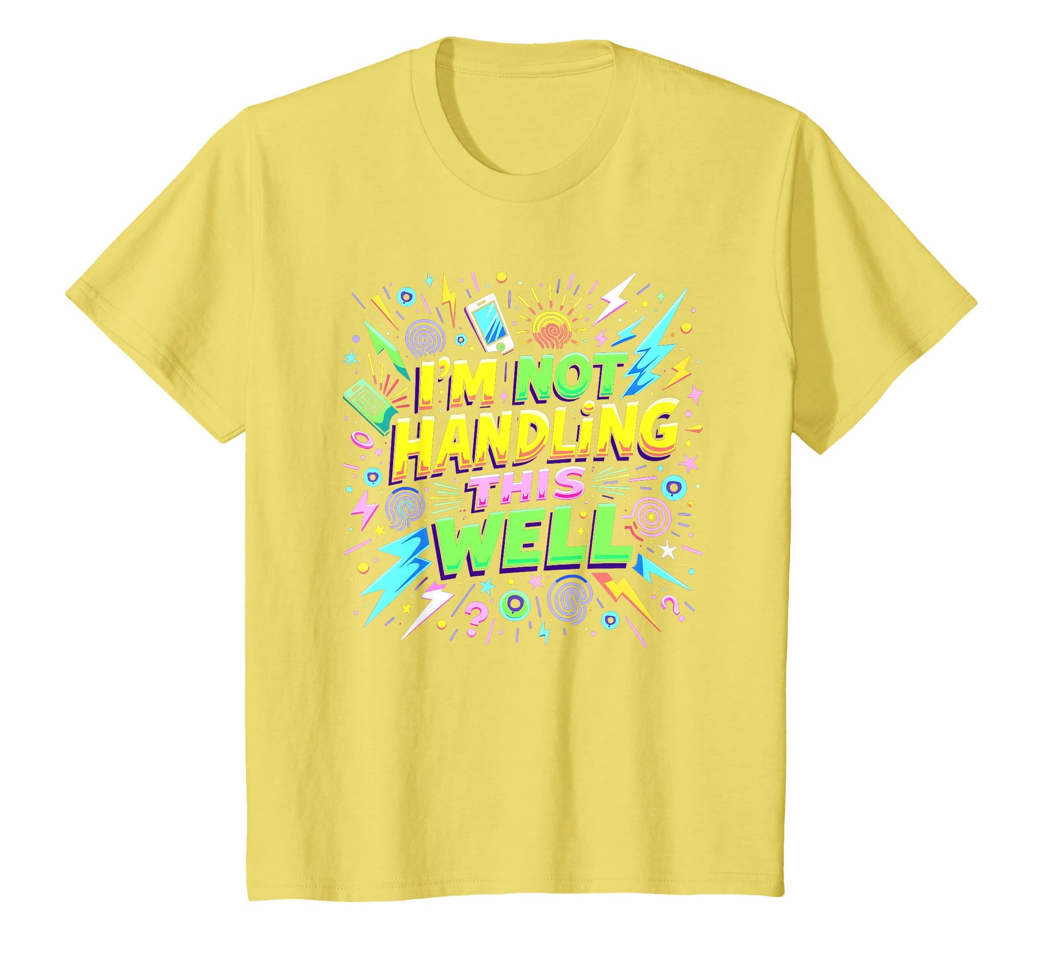 Im Overstimulated Not Handling This Well T-Shirt - Trendy Graphic Unisex - T-Shirt, Sweatshirt, Hoodie