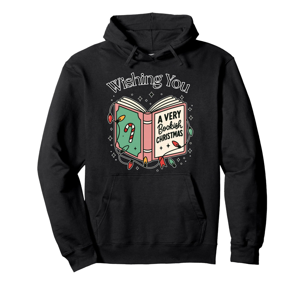 Book Lover Wishing You Bookish Hoodie - Graphic Print Men Women - T-Shirt, Sweatshirt, Hoodie