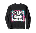 Crying Over Book Boyfriends Romance Sweatshirt - Unique Graphic for Adults - T-Shirt, Sweatshirt, Hoodie