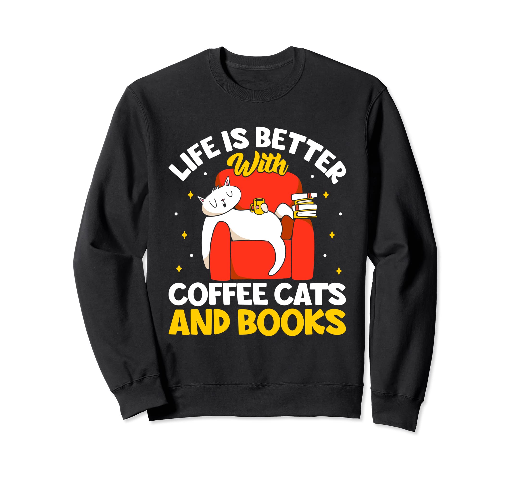 Life Is Better Coffee Cats And Books Sweatshirt - Aesthetic Graphic Unisex - T-Shirt, Sweatshirt, Hoodie