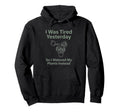 Funny Plant Mom Tired Yesterday Watered Hoodie - Fun Novelty Design Unisex - T-Shirt, Sweatshirt, Hoodie