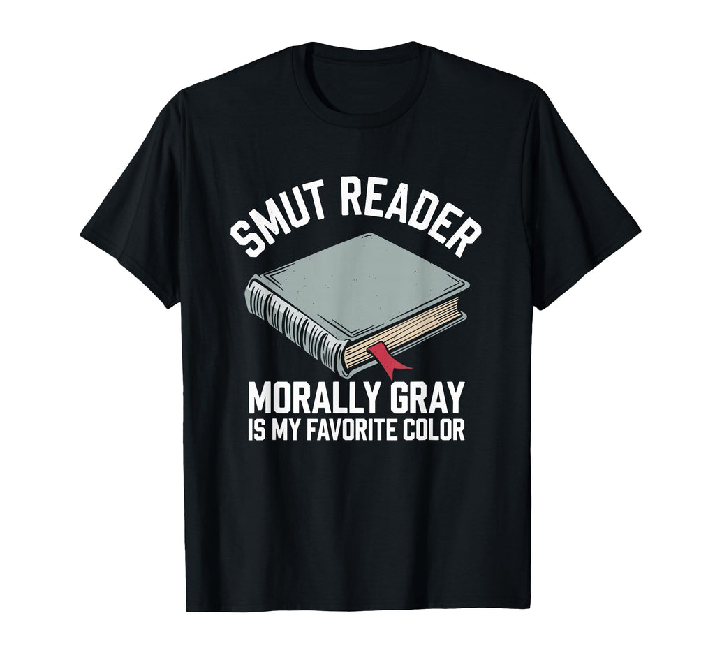 Smut Reader Book Lover Bookworms T-Shirt - Casual Everyday Wear Men Women - T-Shirt, Sweatshirt, Hoodie