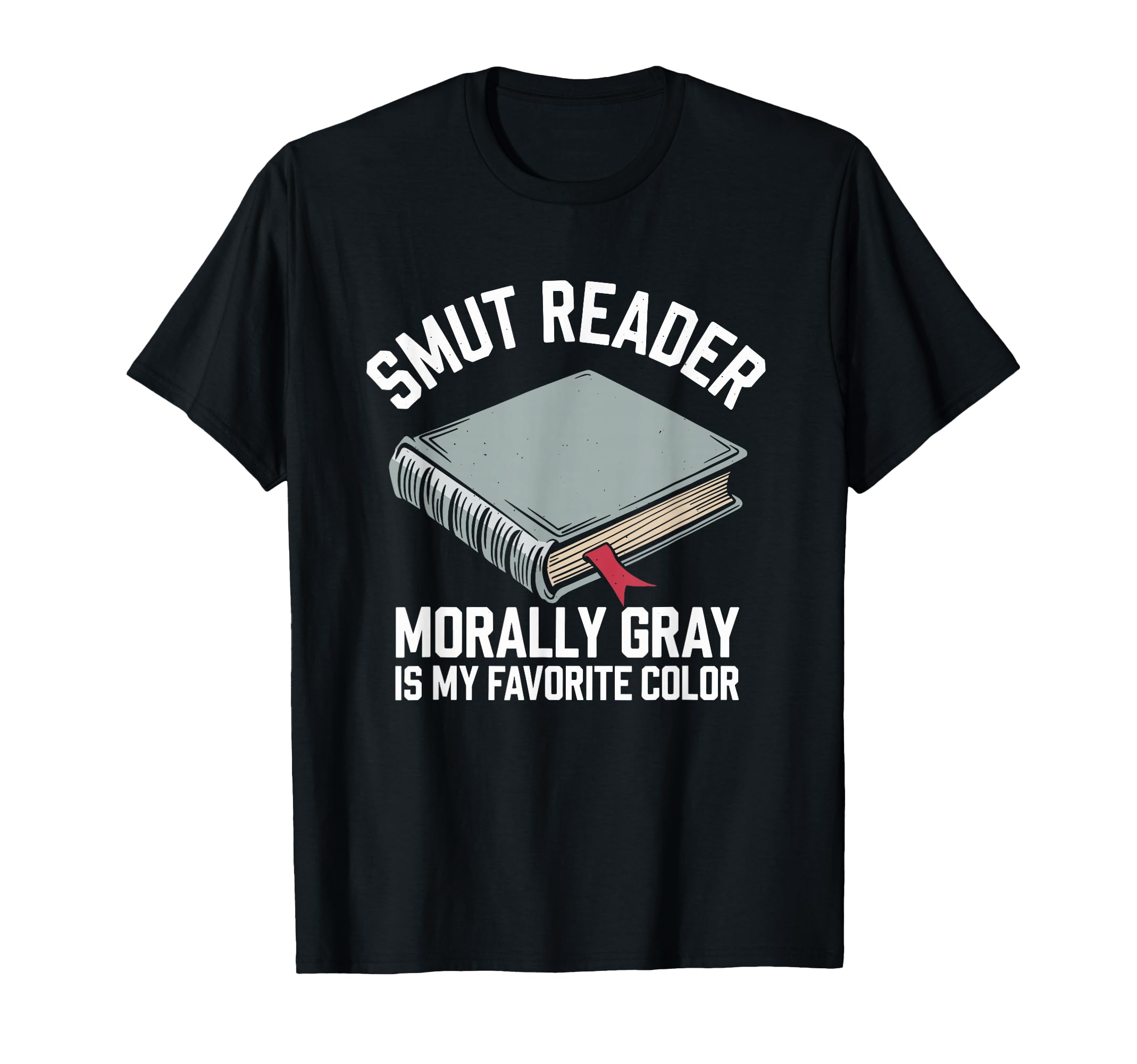 Smut Reader Book Lover Bookworms T-Shirt - Casual Everyday Wear Men Women - T-Shirt, Sweatshirt, Hoodie