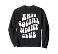 Funny Anti Social Night Club Sweatshirt - Unique Graphic for Adults - T-Shirt, Sweatshirt, Hoodie