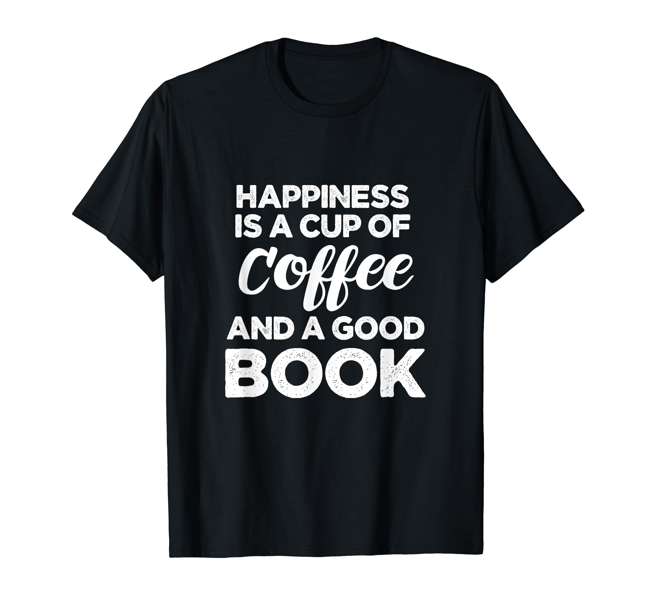 Happiness Is Cup Coffee And Good Book T-Shirt - Unique Graphic for Adults - T-Shirt, Sweatshirt, Hoodie