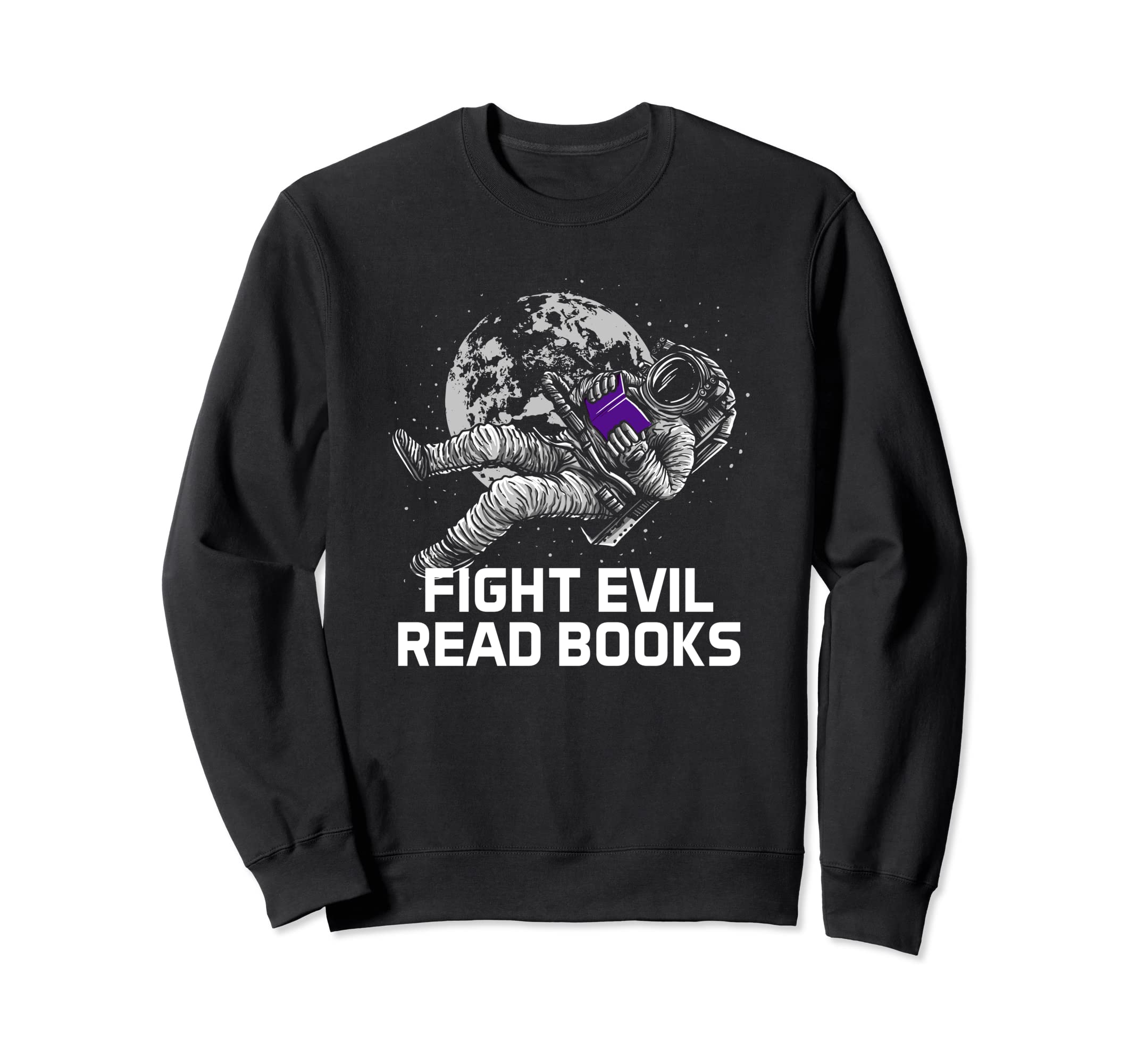 Fight Evil Read Books Reading Sweatshirt - Casual Everyday Wear for Adults - T-Shirt, Sweatshirt, Hoodie