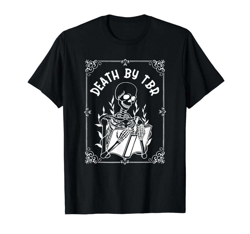 Death Tbr My To Be Read Will Be Death Me T-Shirt - Trendy Graphic Men Women - T-Shirt, Sweatshirt, Hoodie