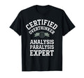 Certified Overthinker Analysis T-Shirt - Casual Everyday Wear Unisex - T-Shirt, Sweatshirt, Hoodie