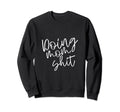 Doing Mom Shit Funny Mothers Day Mama Sweatshirt - Custom Art Print Unisex - T-Shirt, Sweatshirt, Hoodie