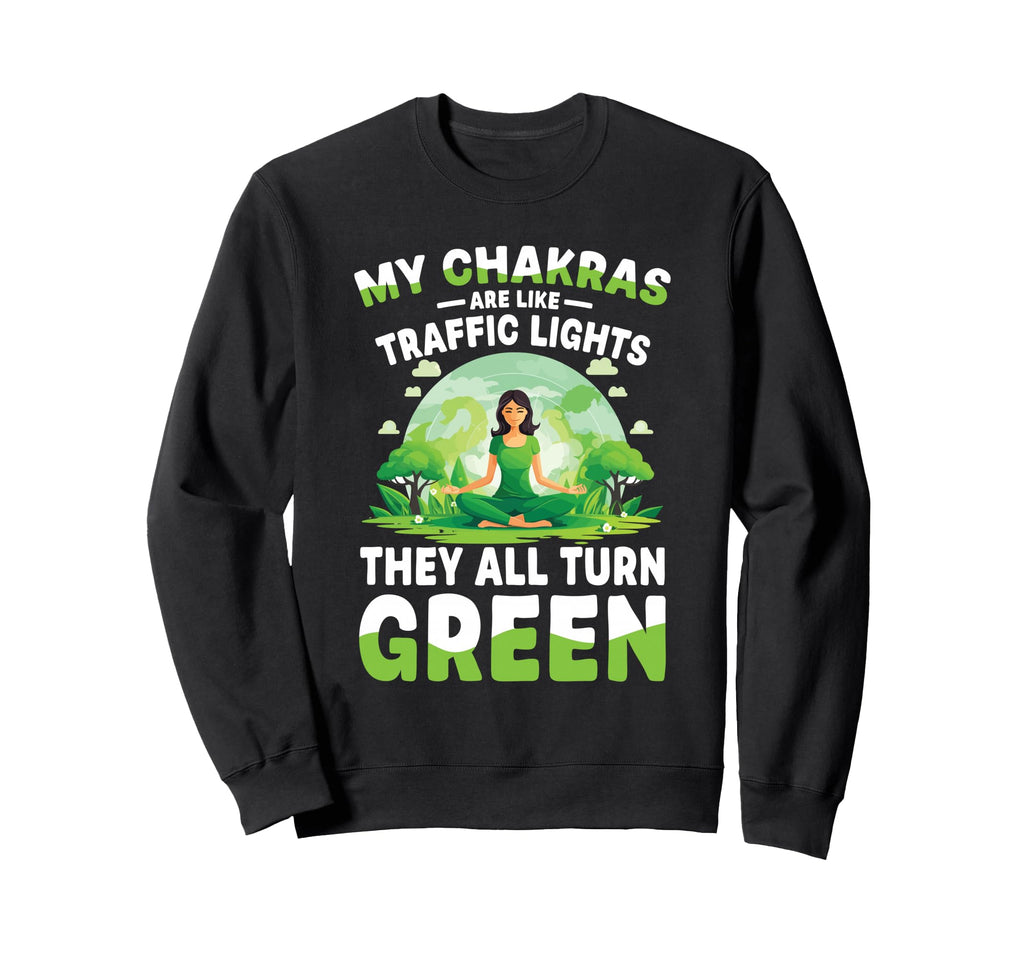 My Chakras Are Like Traffic Sweatshirt - Aesthetic Graphic Men Women - T-Shirt, Sweatshirt, Hoodie