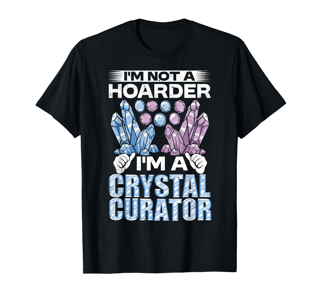 Crystal Healing Crystal Curator T-Shirt - Fun Novelty Design Men Women - T-Shirt, Sweatshirt, Hoodie