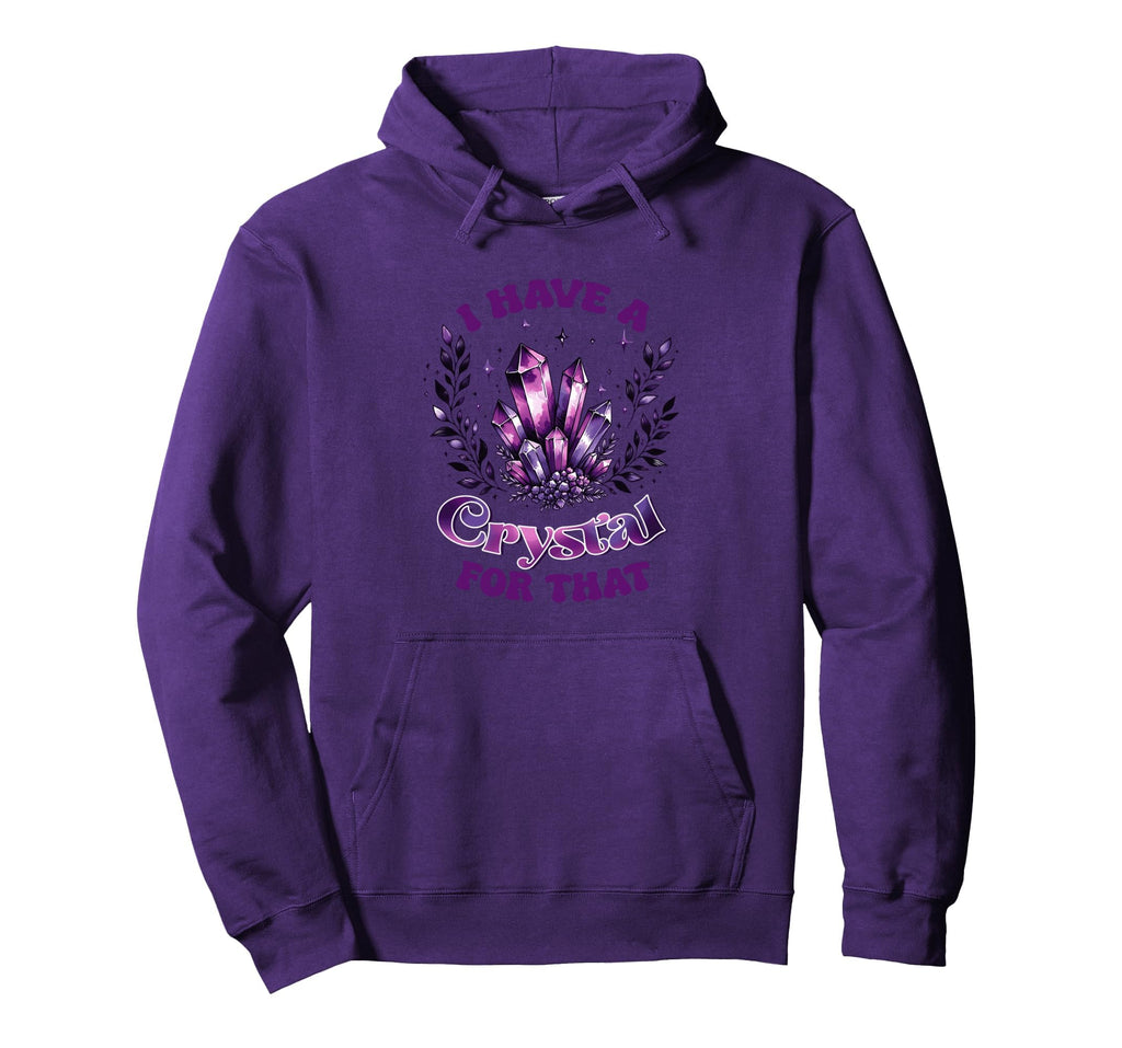 I Have Crystal That Spiritual Energy Hoodie - Novelty Apparel for Adults - T-Shirt, Sweatshirt, Hoodie