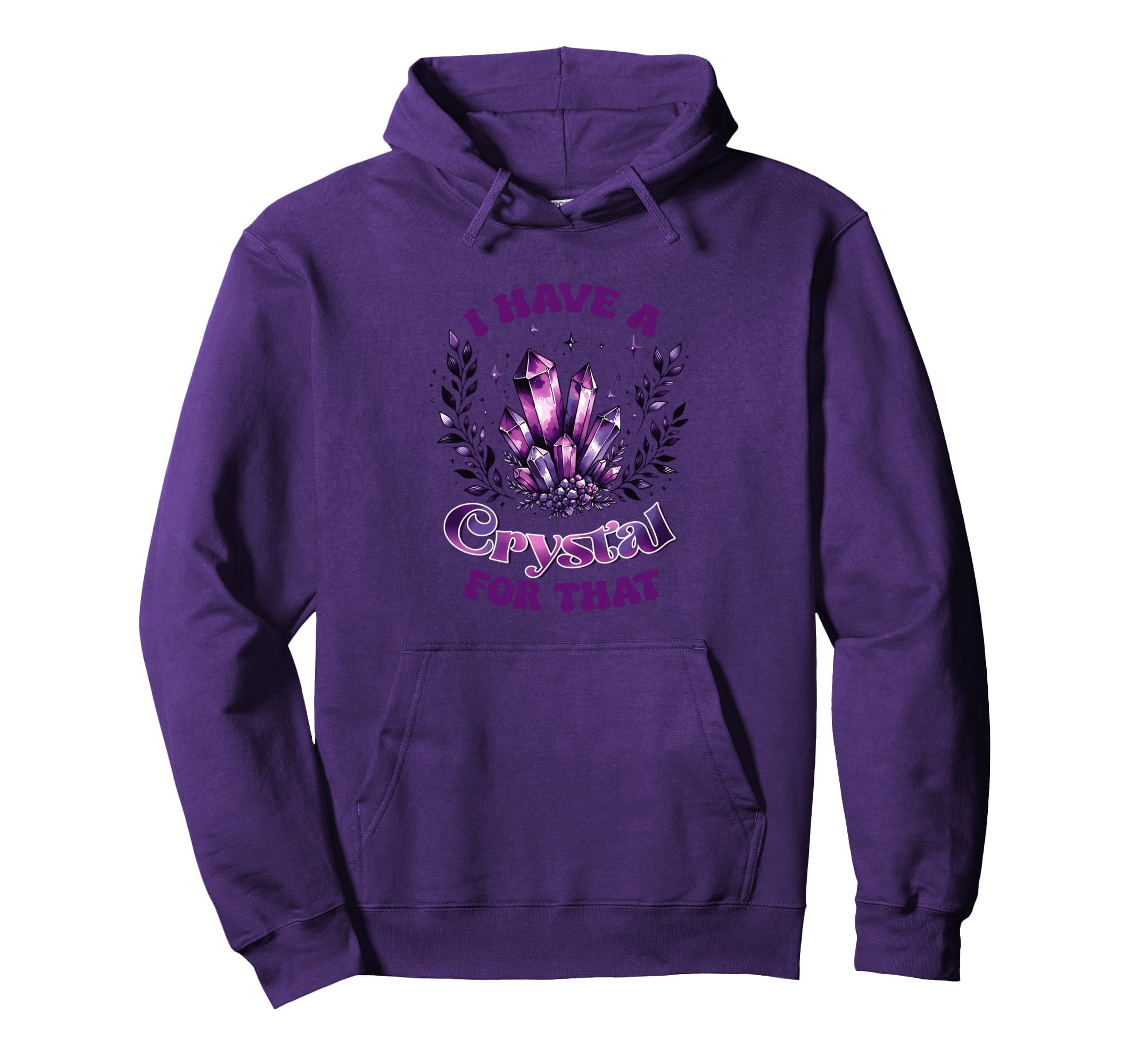 I Have Crystal That Spiritual Energy Hoodie - Novelty Apparel for Adults - T-Shirt, Sweatshirt, Hoodie