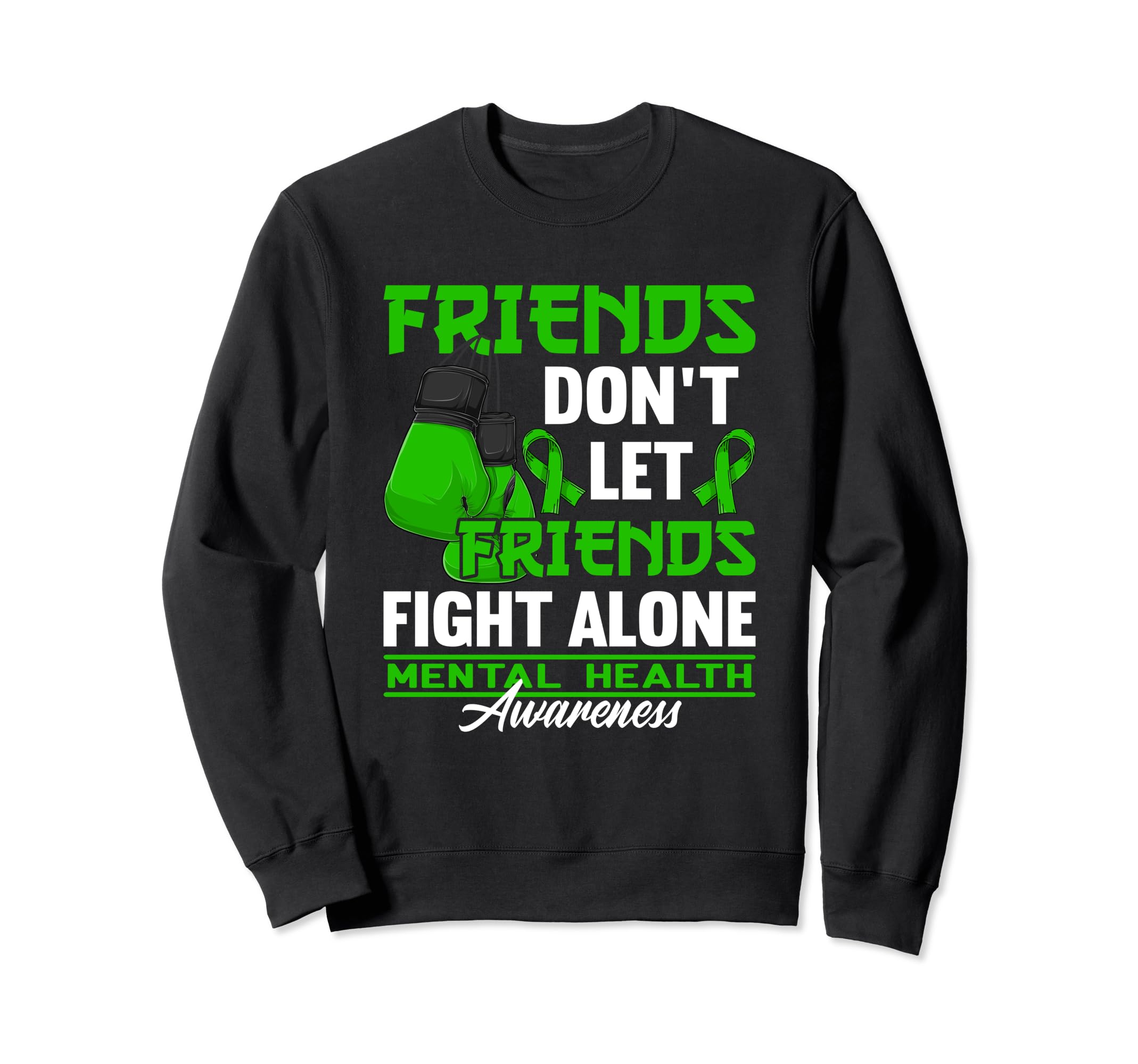 Dont Let Friends Fight Alone I Sweatshirt - Casual Everyday Wear Unisex - T-Shirt, Sweatshirt, Hoodie