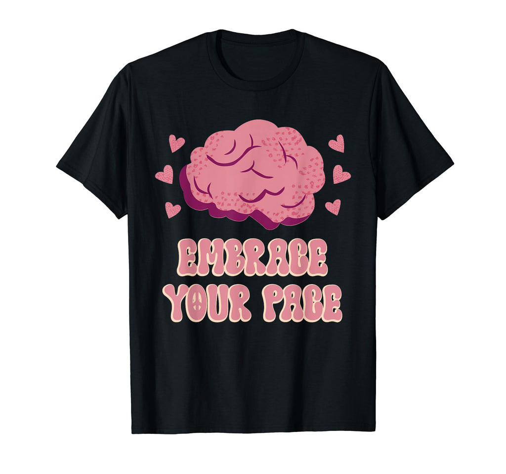 Embrace Your Pace Mental Health Recovery T-Shirt - Trendy Graphic Men Women - T-Shirt, Sweatshirt, Hoodie