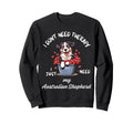Australian Shepherd Lover I Just Sweatshirt - Novelty Apparel for Adults - T-Shirt, Sweatshirt, Hoodie