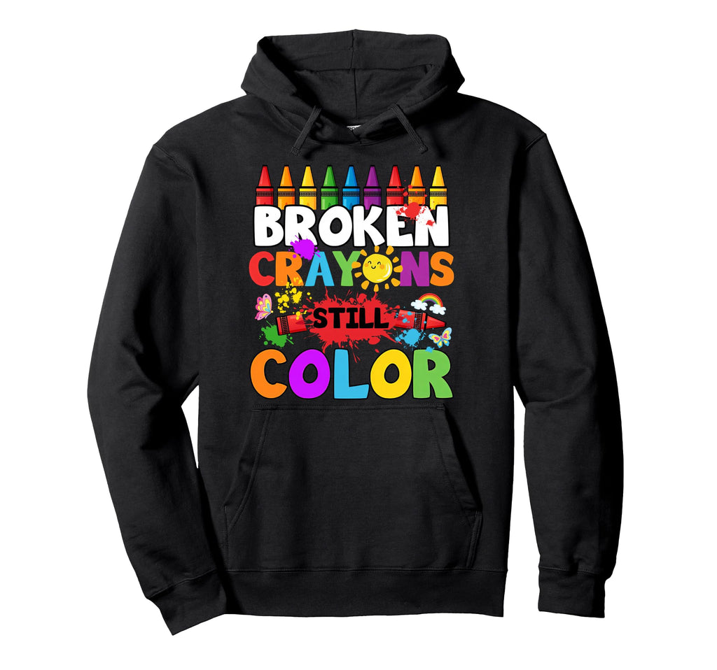 Broken Crayons Still Color Mental Health Hoodie - Custom Art Print Unisex - T-Shirt, Sweatshirt, Hoodie