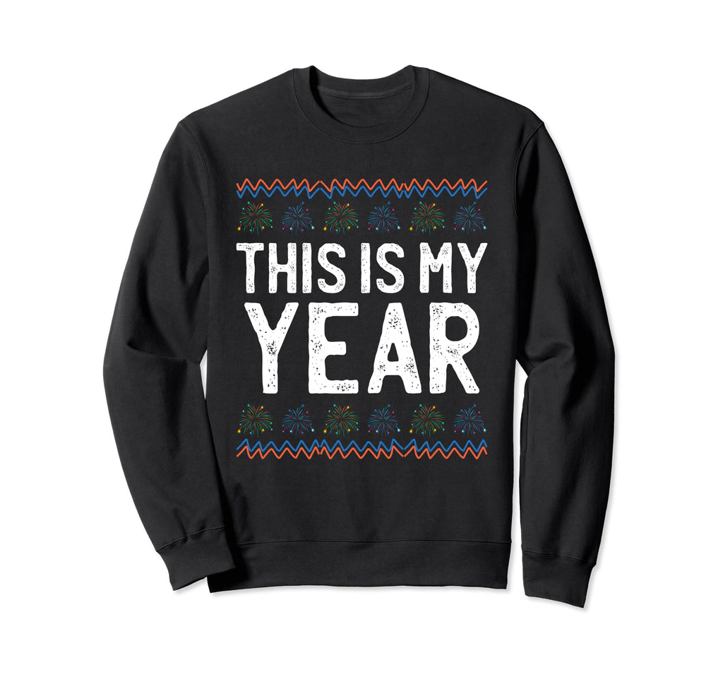 This Is My Year Self Love Happy Sweatshirt - Casual Everyday Wear Unisex - T-Shirt, Sweatshirt, Hoodie