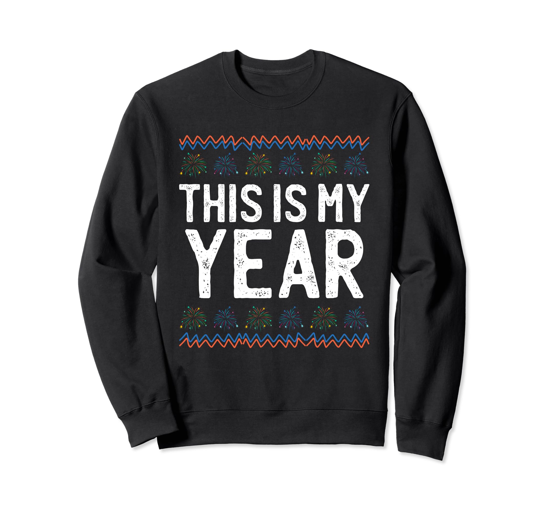This Is My Year Self Love Happy Sweatshirt - Casual Everyday Wear Unisex - T-Shirt, Sweatshirt, Hoodie
