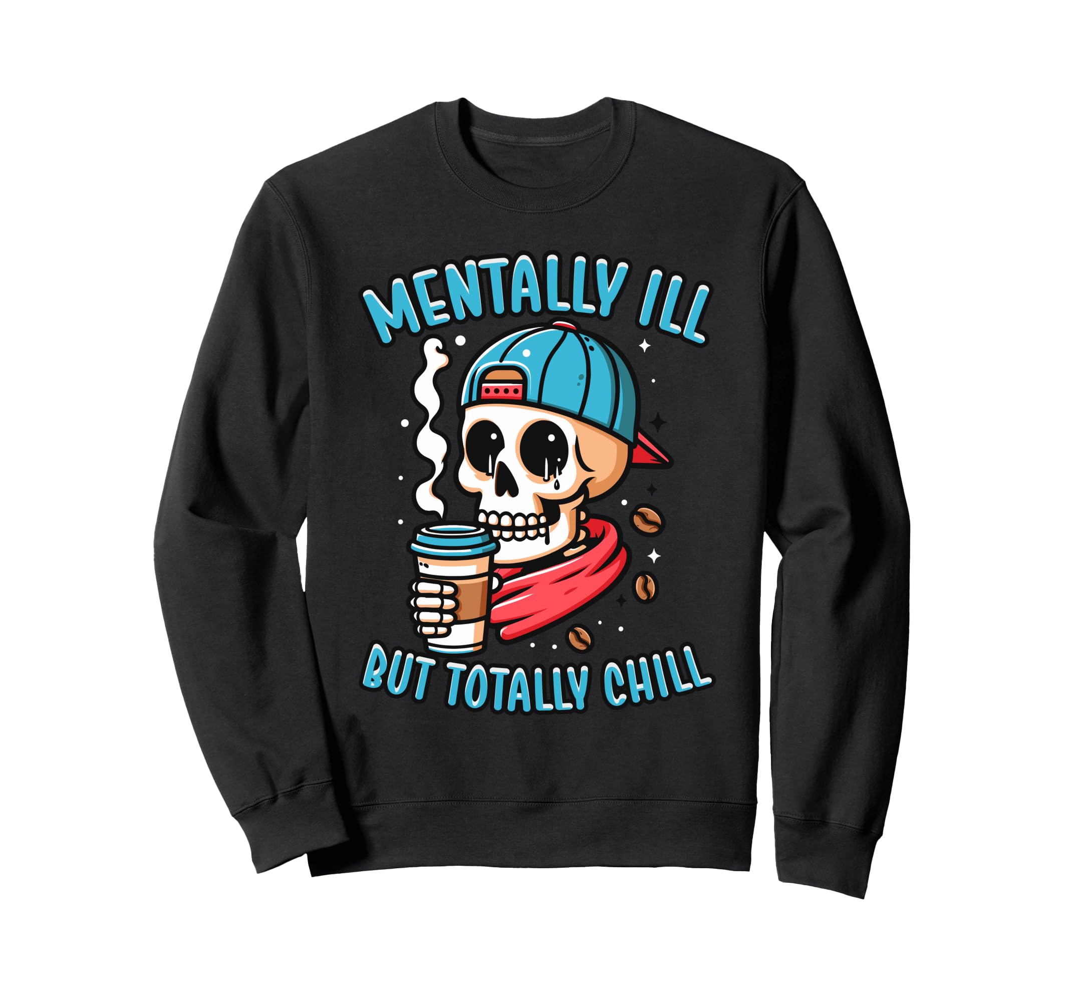 Mentally Ill But Totally Chill Sweatshirt - Aesthetic Graphic Unisex - T-Shirt, Sweatshirt, Hoodie