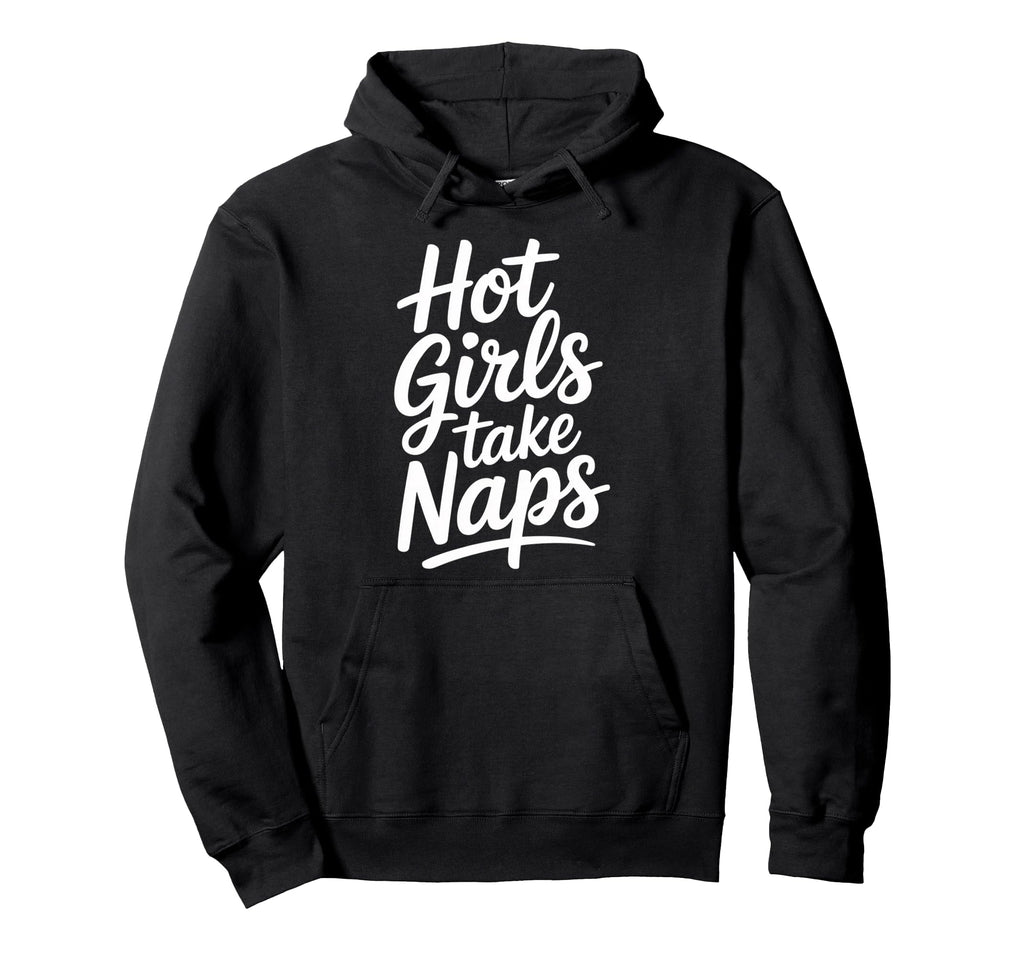 Hot Take Naps Self Care Sleep Hoodie - Streetwear Style for Adults - T-Shirt, Sweatshirt, Hoodie
