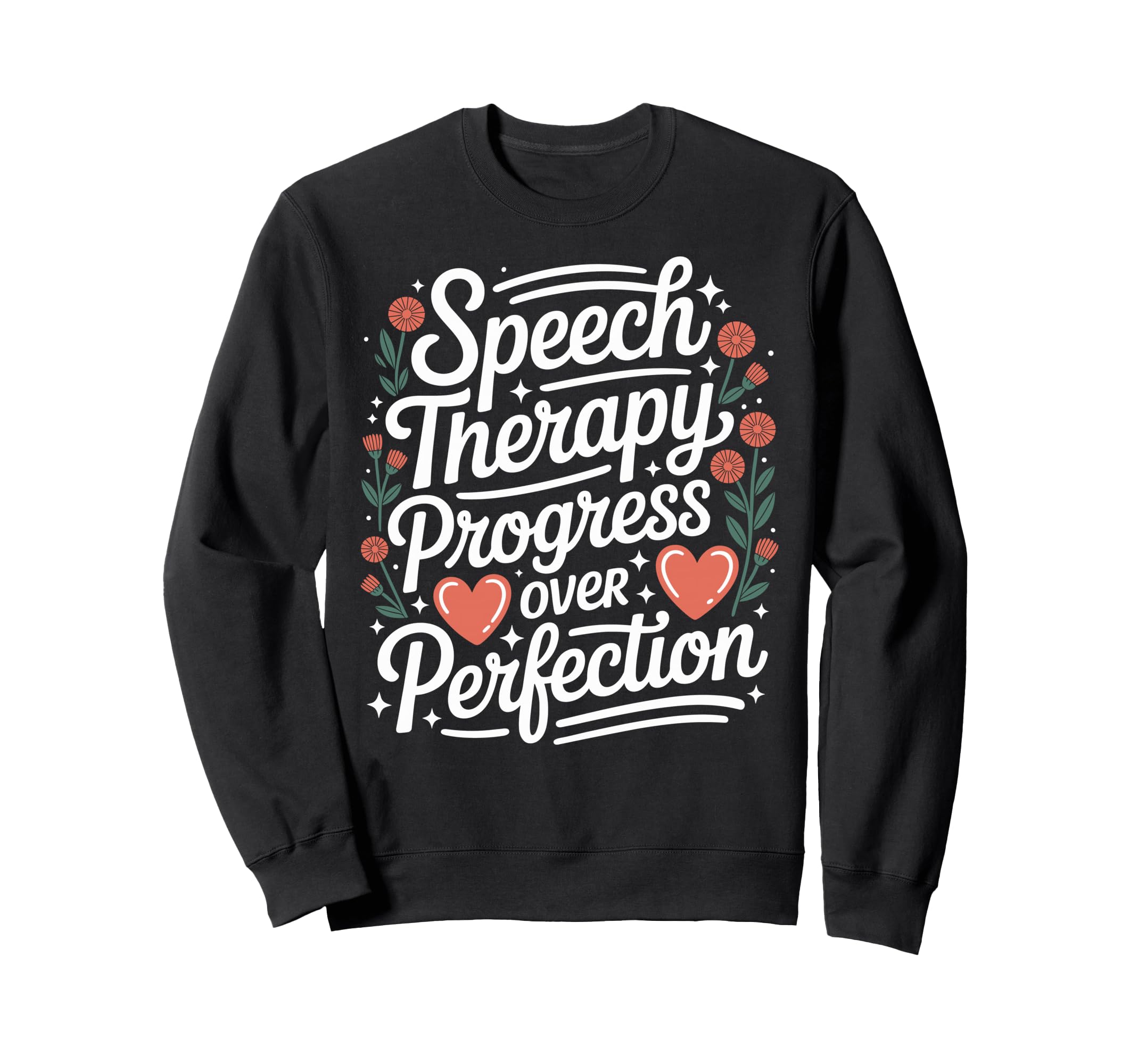 Speech Therapy Progress Over Sweatshirt - Graphic Print for Adults - T-Shirt, Sweatshirt, Hoodie