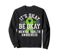 Mental Health Awareness Gifts Its Sweatshirt - Minimalist Print Unisex - T-Shirt, Sweatshirt, Hoodie