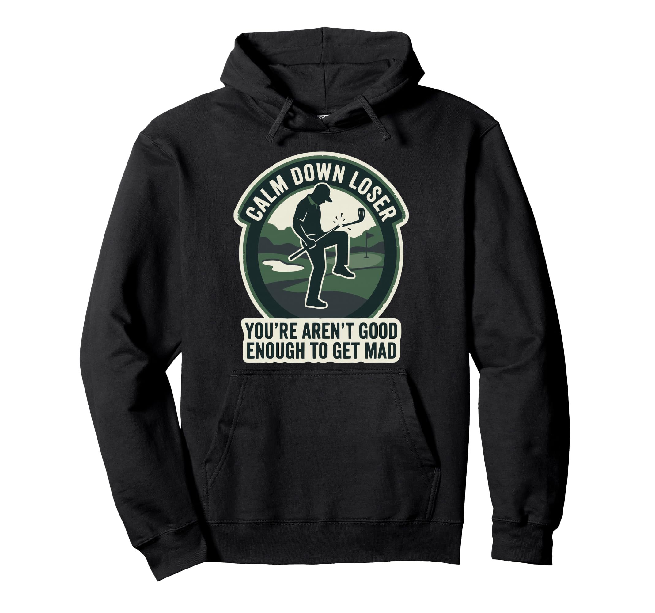 Calm Down Loser Youre Arent Good Enough Hoodie - Graphic Print Men Women - T-Shirt, Sweatshirt, Hoodie