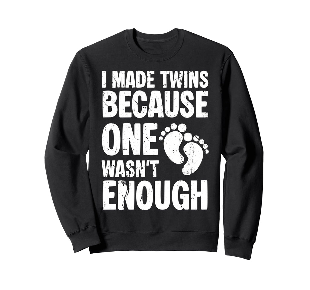 I Made Twins Because One Wasnt Sweatshirt - Minimalist Print for Adults - T-Shirt, Sweatshirt, Hoodie