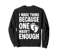 I Made Twins Because One Wasnt Sweatshirt - Minimalist Print for Adults - T-Shirt, Sweatshirt, Hoodie