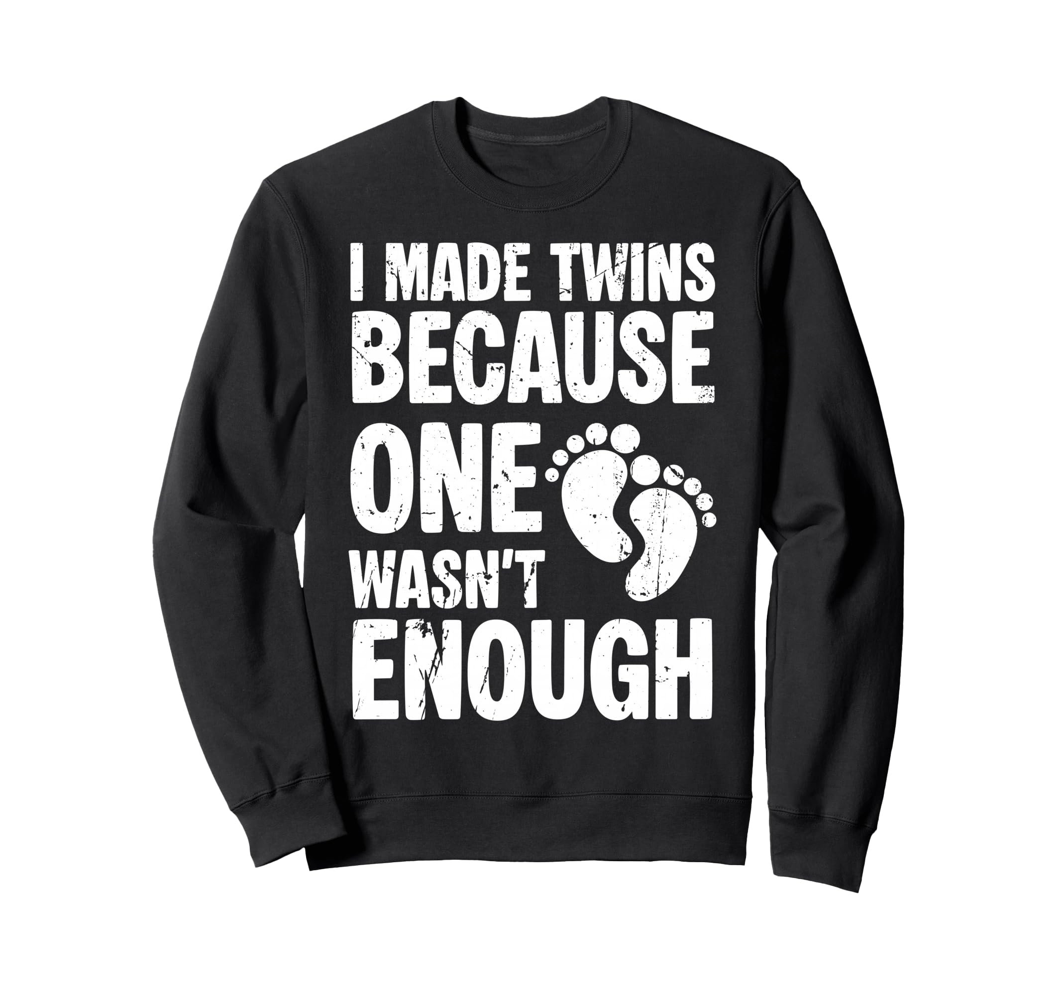 I Made Twins Because One Wasnt Sweatshirt - Minimalist Print for Adults - T-Shirt, Sweatshirt, Hoodie