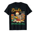 I Buy Books Like Im Immortal Readers T-Shirt - Graphic Print Unisex - T-Shirt, Sweatshirt, Hoodie