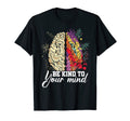 Be Kind To Your Mind Mental Health T-Shirt - Graphic Print Unisex - T-Shirt, Sweatshirt, Hoodie