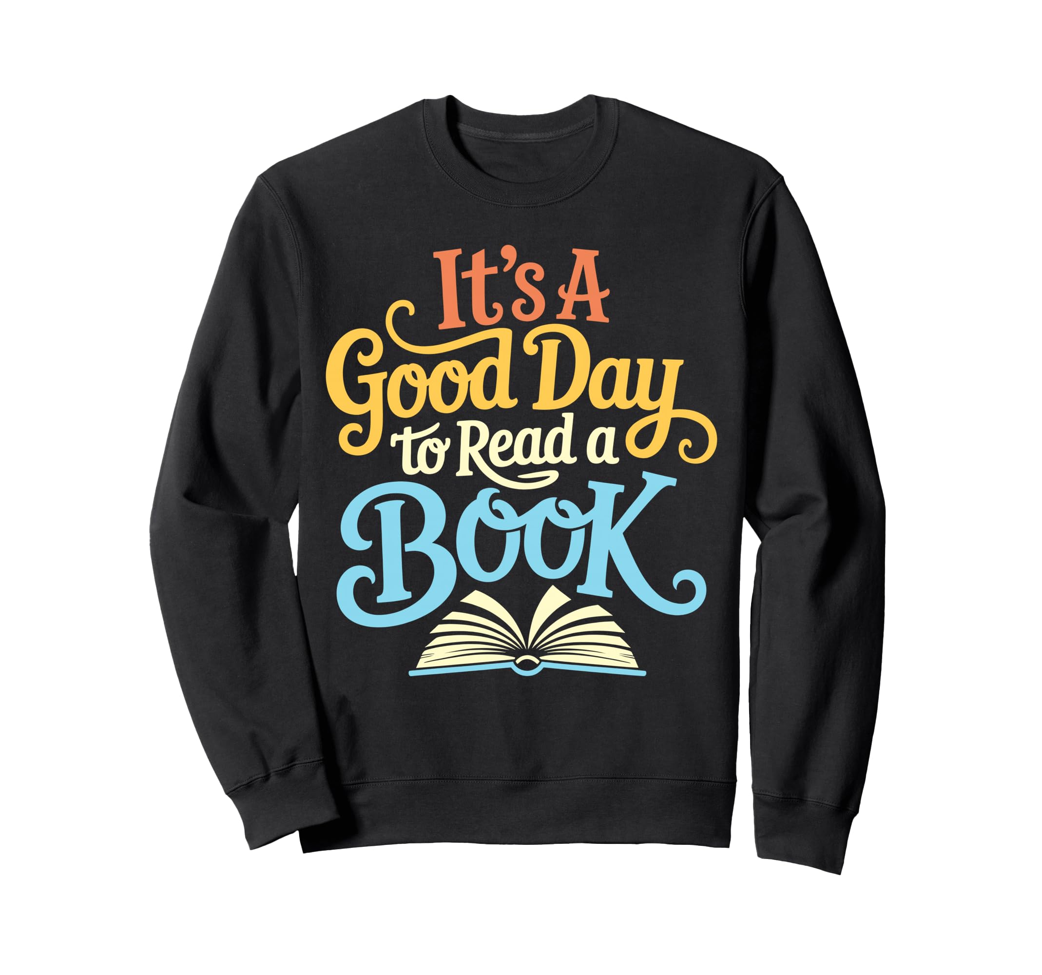 Its Good Day To Read Book Library Sweatshirt - Graphic Print for Adults - T-Shirt, Sweatshirt, Hoodie