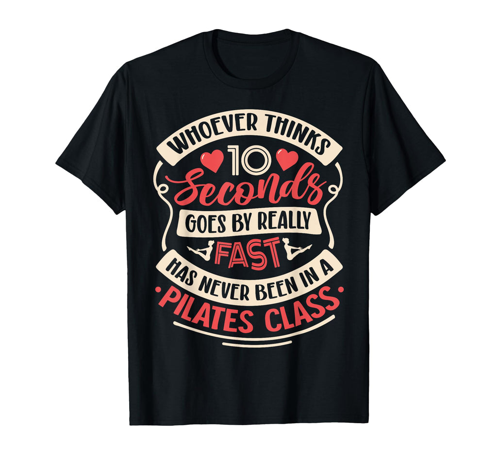 Whoever Thinks 10 Seconds Goes Fast Has T-Shirt - Trendy Graphic Unisex - T-Shirt, Sweatshirt, Hoodie