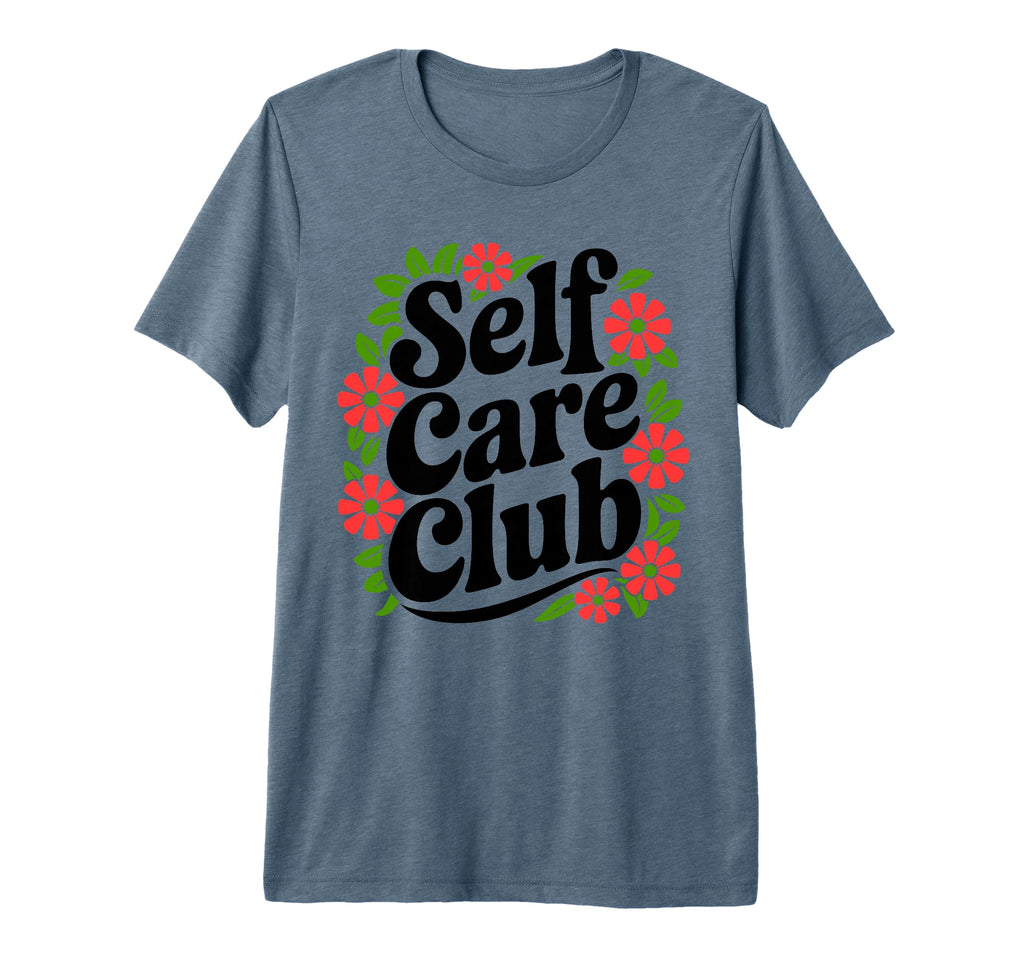 Self Care Club Self Love Mental T-Shirt - Custom Art Print for Adults - T-Shirt, Sweatshirt, Hoodie