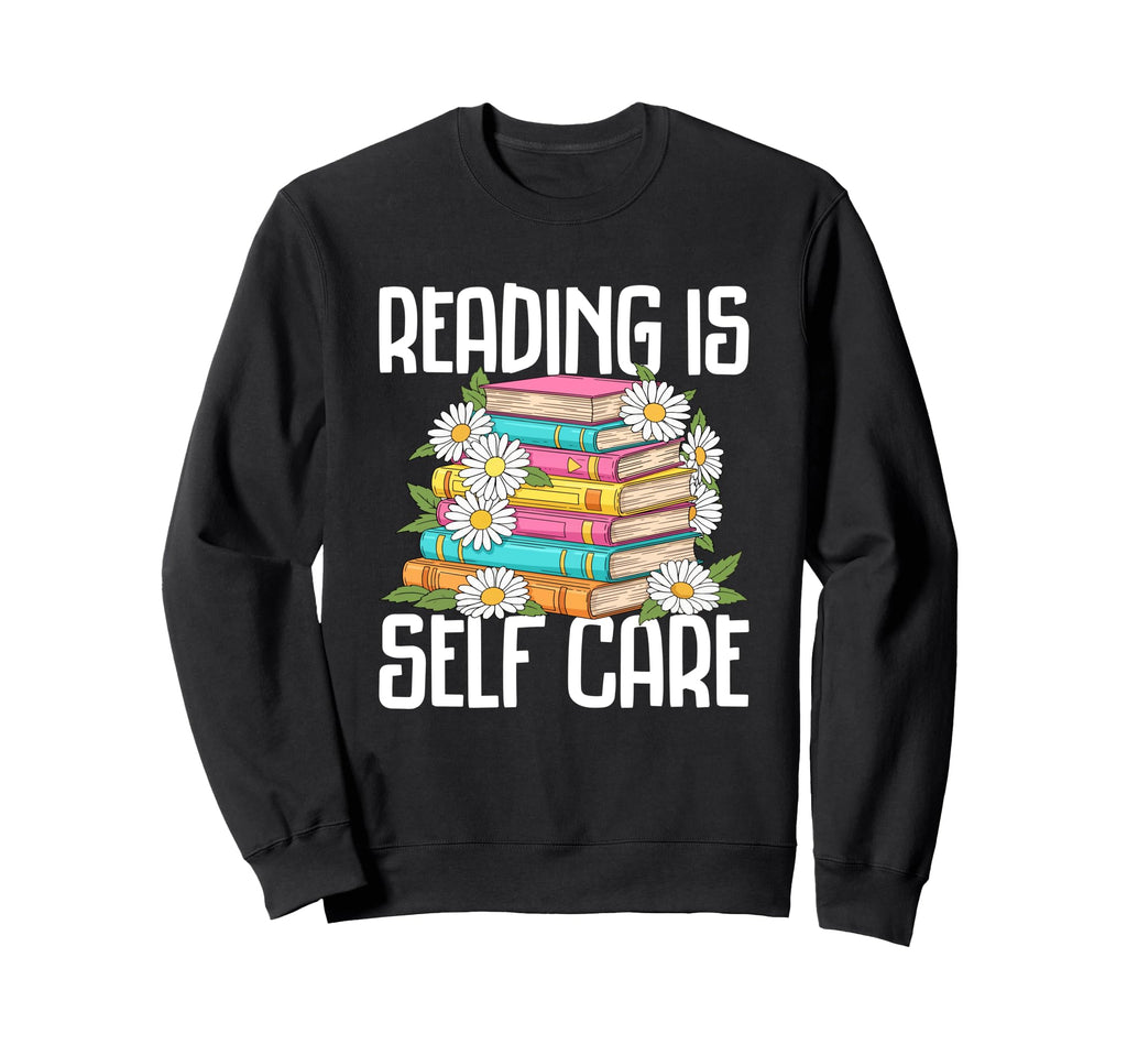 Reading Is Self Care Book Lovers Sweatshirt - Fun Novelty Design Men Women - T-Shirt, Sweatshirt, Hoodie