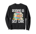 Reading Is Self Care Book Lovers Sweatshirt - Fun Novelty Design Men Women - T-Shirt, Sweatshirt, Hoodie