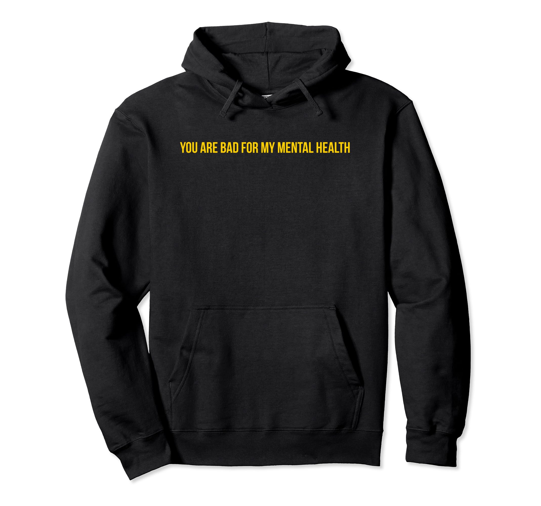 You Are Bad My Mental Health Hoodie - Fun Novelty Design for Adults - T-Shirt, Sweatshirt, Hoodie