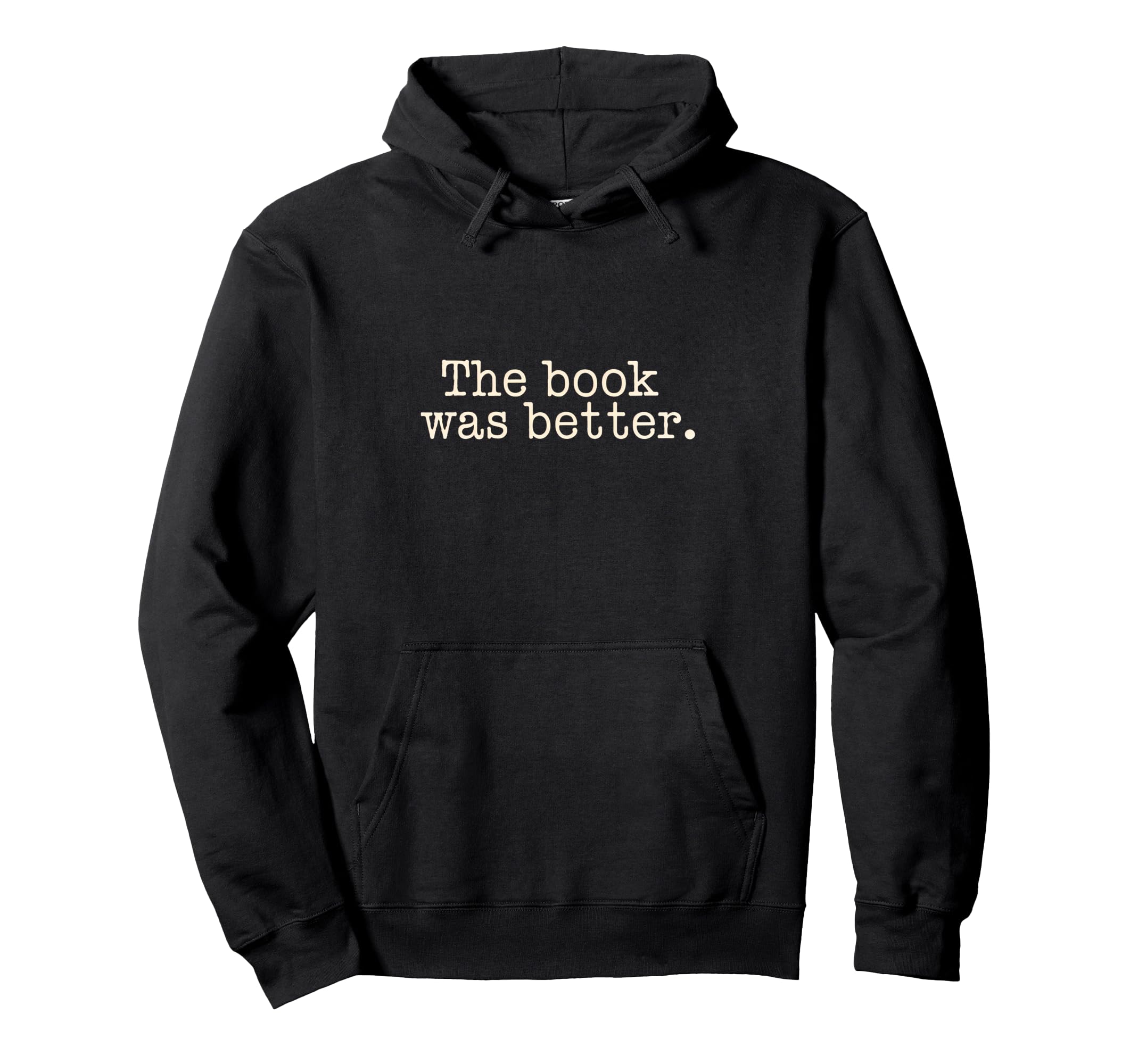 Book Was Better Reading Literature Hoodie - Streetwear Style Unisex - T-Shirt, Sweatshirt, Hoodie