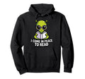 I Come Peace To Read Alien Reading Hoodie - Streetwear Style for Adults - T-Shirt, Sweatshirt, Hoodie