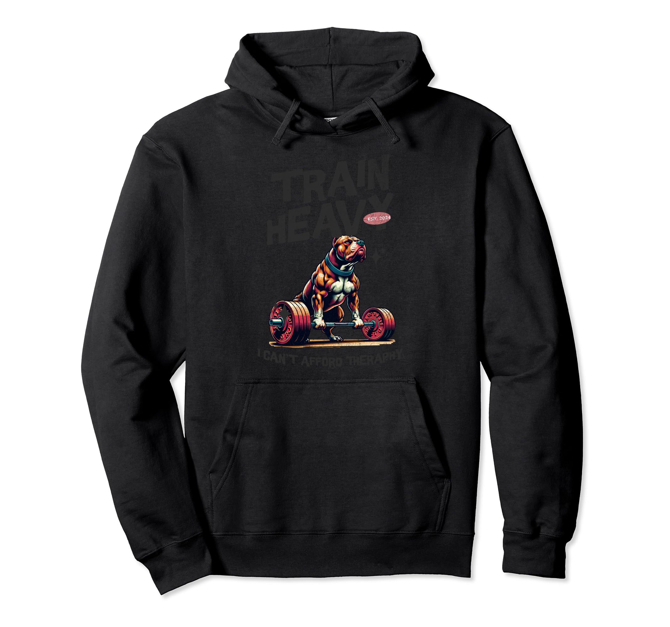 Pitbull Deadlifting Train Heavy I Cant Hoodie - Streetwear Style Men Women - T-Shirt, Sweatshirt, Hoodie