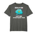 Hold Let Me Overthink This Worrier Smart T-Shirt - Unique Graphic Unisex - T-Shirt, Sweatshirt, Hoodie