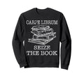 Book Carpe Librum Seize Book Sweatshirt - Fun Novelty Design Men Women - T-Shirt, Sweatshirt, Hoodie