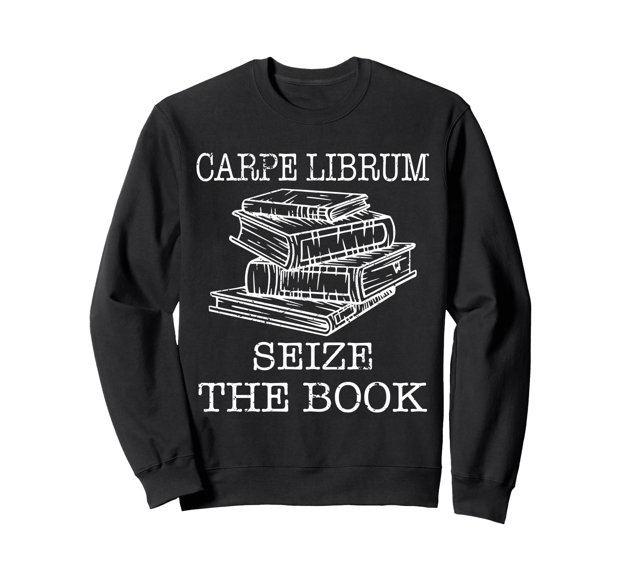 Book Carpe Librum Seize Book Sweatshirt - Fun Novelty Design Men Women - T-Shirt, Sweatshirt, Hoodie