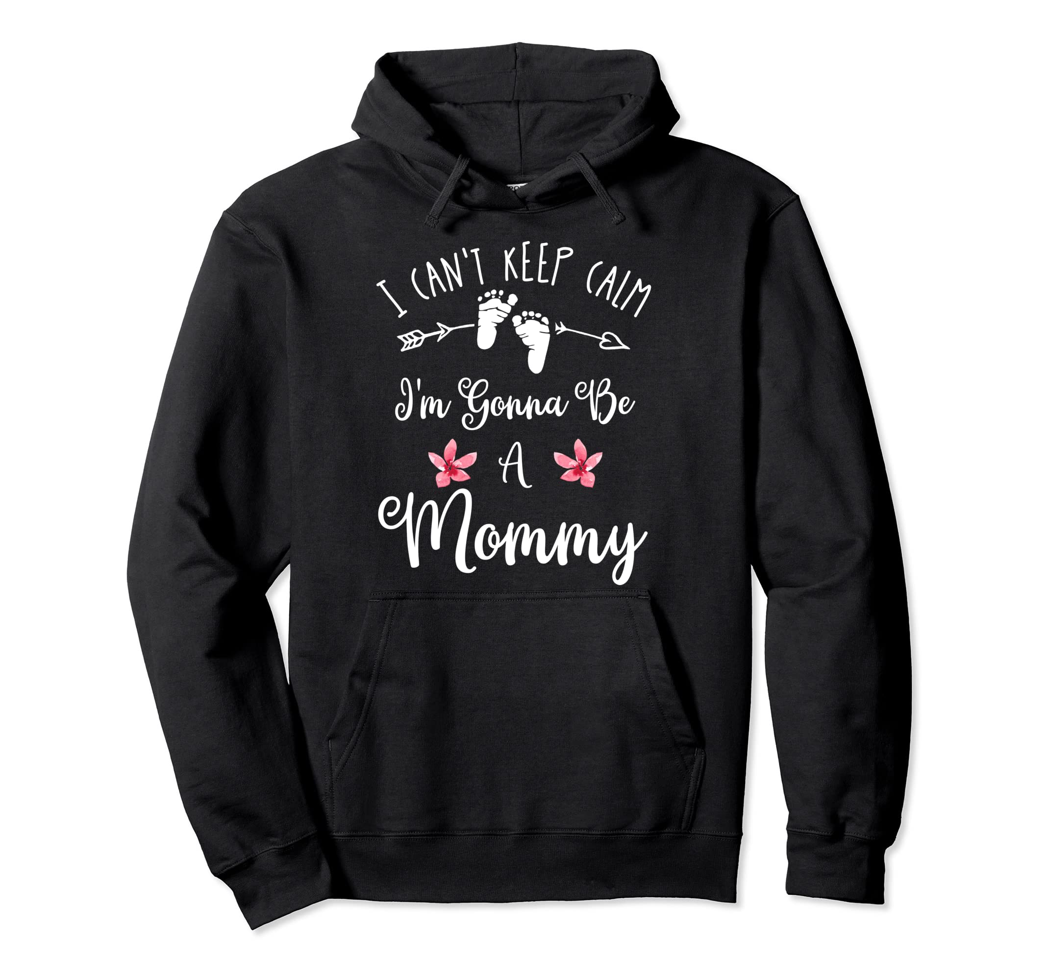 I Cant Keep Calm Im Gonna Be Mommy Hoodie - Novelty Apparel Men Women - T-Shirt, Sweatshirt, Hoodie